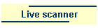 Live scanner